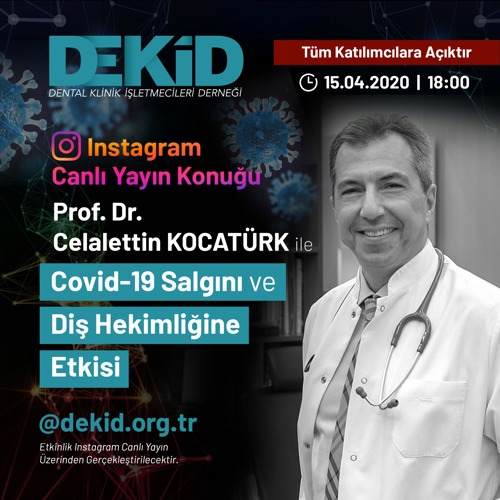 PROF. DR. CELALETTİN KOCATÜRK İLE COVİD-19 SALGINI VE DİŞ HEKİMLİĞİNE ETKİSİ